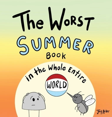 The Worst Summer Book in the Whole Entire World by Acker, Joey