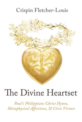 The Divine Heartset by Fletcher-Louis, Crispin