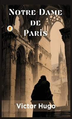 Notre-Dame de Paris by Hugo, Victor