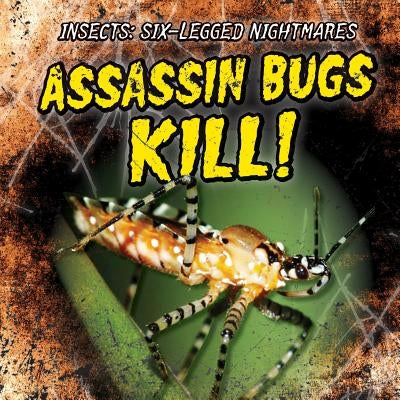 Assassin Bugs Kill! by Rajczak Nelson, Kristen