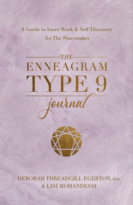 The Enneagram Type 9 Journal: A Guide to Inner Work & Self-Discovery for the Peacemaker by Threadgill Egerton, Deborah