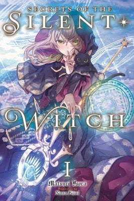 Secrets of the Silent Witch, Vol. 1: Volume 1 by Isora, Matsuri