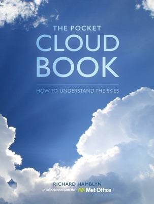 The Pocket Cloud Book Updated Edition: How to Understand the Skies in Association with the Met Office by The Met Office