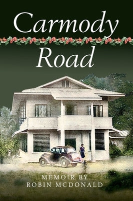 Carmody Road: Memoir of Growing Up in St. Augustine, Trinidad, W.I. by McDonald, Robin