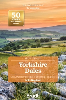 Yorkshire Dales: Local, Characterful Guides to Britain's Special Places by Bagshaw, Mike