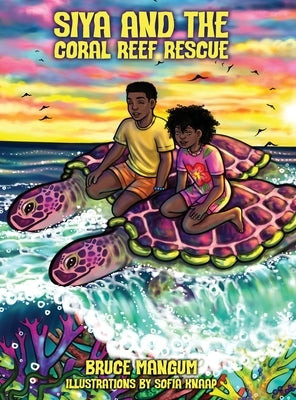Siya and the Coral Reef Rescue by Mangum, Bruce