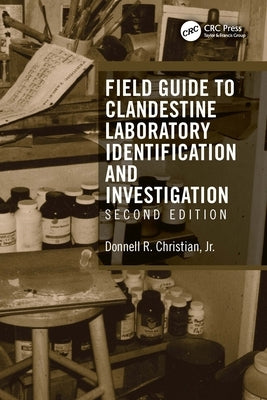 Field Guide to Clandestine Laboratory Identification and Investigation by Christian, Donnell R., Jr.