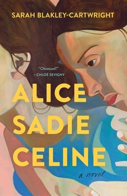 Alice Sadie Celine by Blakley-Cartwright, Sarah