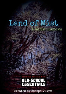 Land of Mist - A World Unknown: for Old-School Essentials by Quinn, Joseph