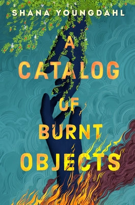 A Catalog of Burnt Objects by Youngdahl, Shana