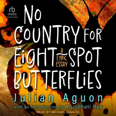 No Country for Eight-Spot Butterflies: A Lyric Essay by Aguon, Julian