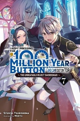 I Kept Pressing the 100-Million-Year Button and Came Out on Top, Vol. 7 (Light Novel) by Tsukishima, Syuichi