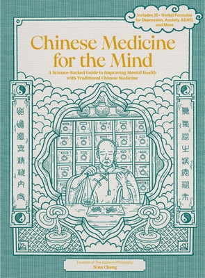 Chinese Medicine for the Mind: A Science-Backed Guide to Improving Mental Health with Traditional Chinese Medicine-Includes 35+ Herbal Formulas for De by Cheng, Nina