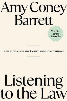 Listening to the Law: Reflections on the Court and Constitution by Coney Barrett, Amy