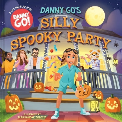 Danny Go's Silly Spooky Party: A Lift-The-Flap Book by Danny Go!