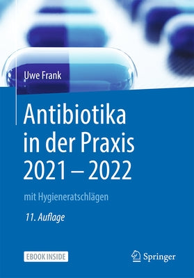Antibiotika in Der Praxis 2021 - 2022: Mit Hygieneratschlägen by Frank, Uwe