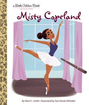 Misty Copeland: A Little Golden Book Biography by Smith, Sherri L.