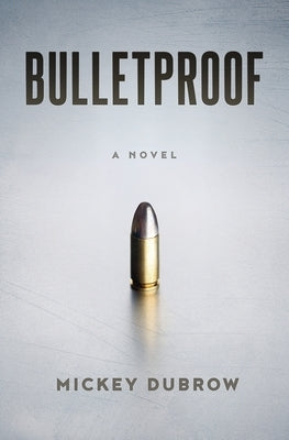 Bulletproof by Dubrow, Mickey