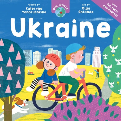 Our World: Ukraine by Yehorushkina, Kateryna