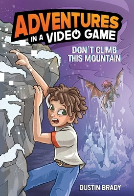 Don't Climb This Mountain: Adventures in a Video Game Volume 2 by Brady, Dustin