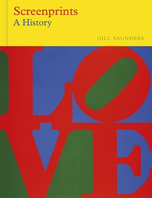 Screenprints: A History by Saunders, Gill
