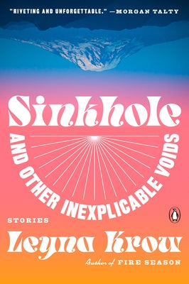 Sinkhole, and Other Inexplicable Voids: Stories by Krow, Leyna