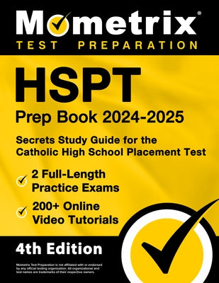 HSPT Prep Book 2024-2025 - 2 Full-Length Practice Exams, 200+ Online Video Tutorials, Secrets Study Guide for the Catholic High School Placement Test: by Bowling, Matthew