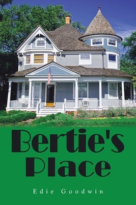 Bertie's Place by Goodwin, Edie