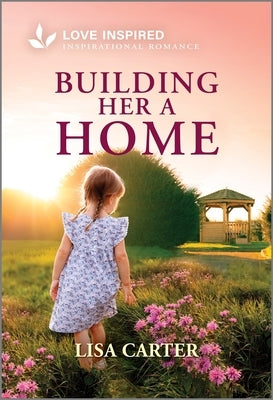 Building Her a Home: An Uplifting Inspirational Romance by Carter, Lisa