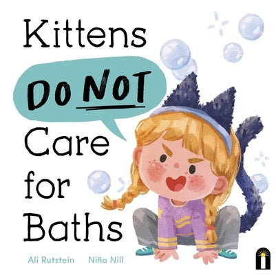 Kittens Do Not Care for Baths by Rutstein, Ali