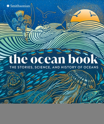 The Ocean Book: The Stories, Science, and History of Oceans by DK