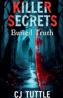 Killer Secrets Buried Truth by Tuttle, Cj