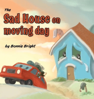 The Sad House On Moving Day by Bright, Bonnie