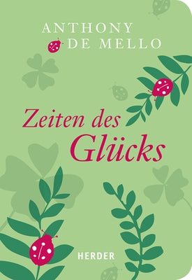 Zeiten Des Glucks: Geschichten Fur Herz Und Seele by De Mello, Anthony