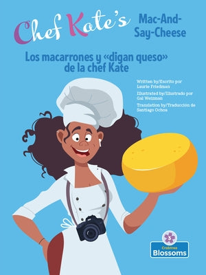 Los Macarrones Y de la Chef Kate (Chef Kate's Mac-And-Say-Cheese) Bilingual by Friedman, Laurie