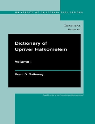 Dictionary of Upriver Halkomelem: Volume 141 by Galloway, Brent Douglas