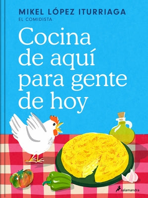 Cocina de Aqu? Para Gente de Hoy / Spanish Cuisine for Today's People by L?pez Iturriaga, Mikel