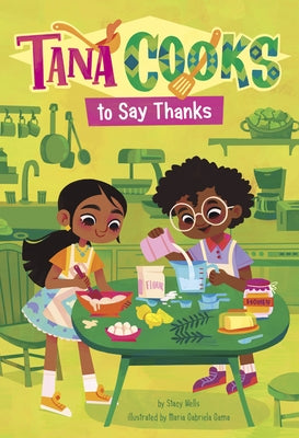 Tana Cooks to Say Thanks by Wells, Stacy