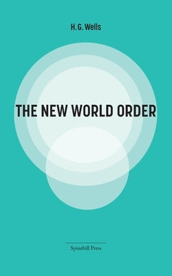 The New World Order by Wells, H. G.