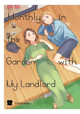 Monthly in the Garden with My Landlord, Vol. 1 by Yodokawa