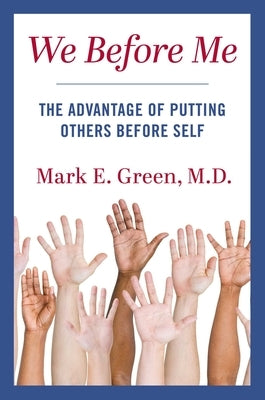 We Before Me: The Advantage of Putting Others Before Self by Green, Mark