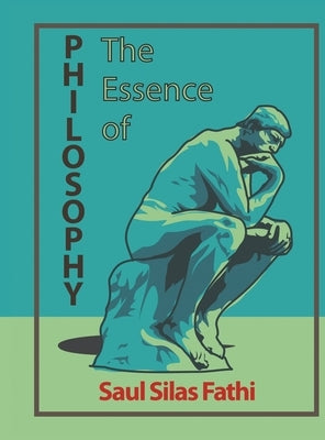 The Essence of Philosophy by Fathi, Saul Silas