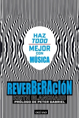 Reverberación / Reverberation: Haz Todo Mejor Con Música by Gabriel, Peter