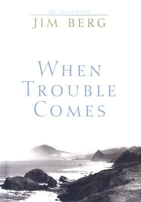 When Trouble Comes by Berg, Jim