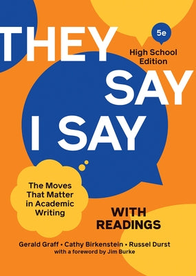 They Say / I Say with Readings: The Moves That Matter in Academic Writing by Graff, Gerald