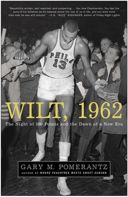 Wilt, 1962: The Night of 100 Points and the Dawn of a New Era by Pomerantz, Gary M.