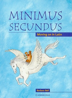 Minimus Secundus: Moving on in Latin by Bell, Barbara