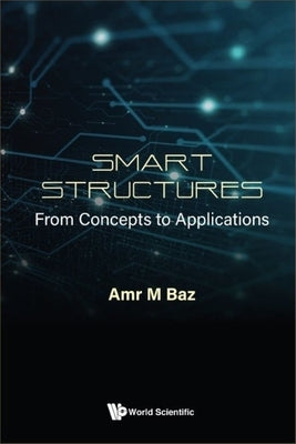 Smart Structures: From Concepts to Applications by Baz, Amr M.