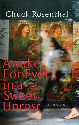 Awake For Ever In A Sweet Unrest by Rosenthal, Chuck