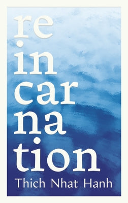 Reincarnation by Nhat Hanh, Thich